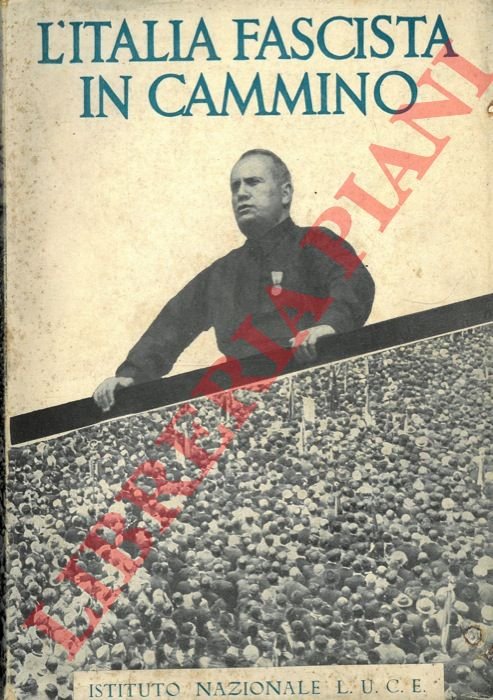 L'Italia fascista in cammino. 516 fotografie.