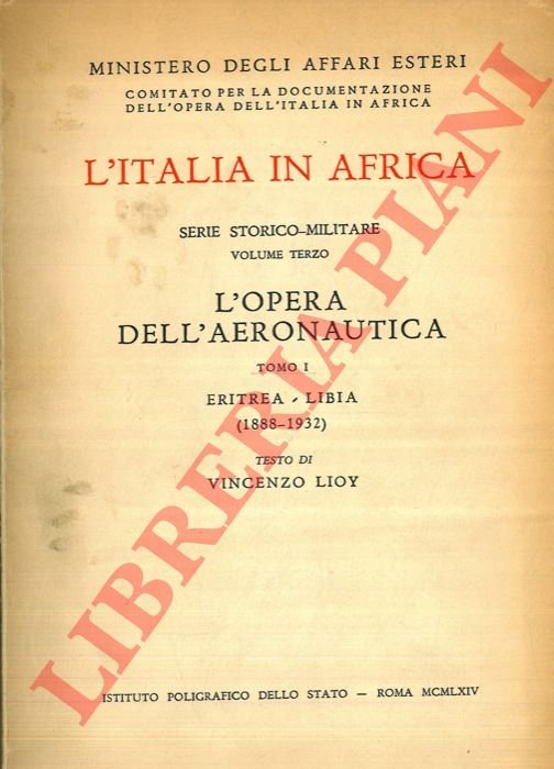 L'Italia in Africa. Serie storico-Militare. Volume terzo. L'opera dell'Aeronautica. Tomo …