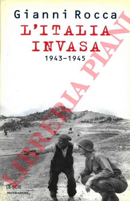 L'Italia invasa. 1943 - 1945.