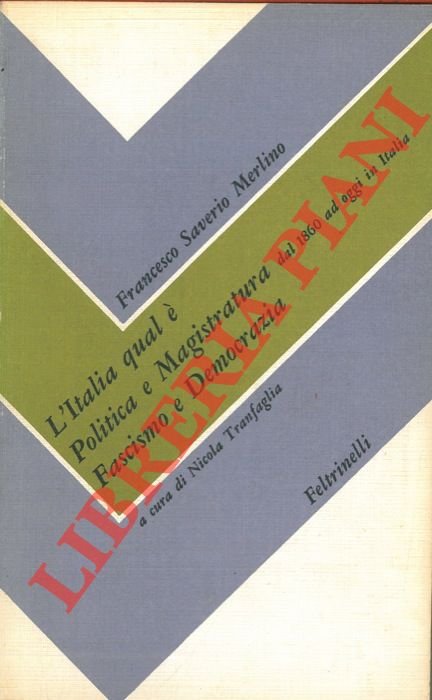 L'Italia qual è. Politica e magistratura dal 1860 ad oggi …