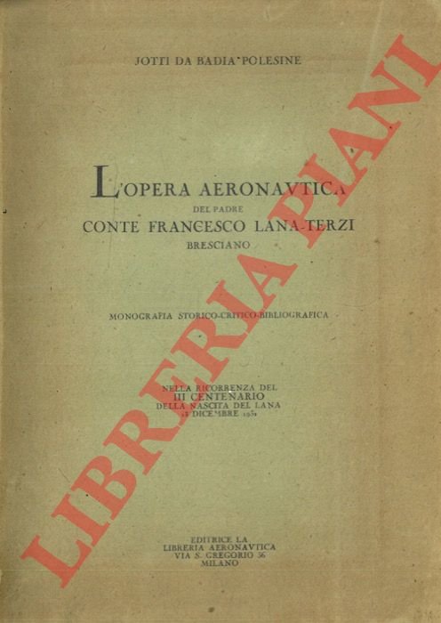 L'Opera aeronautica del Padre Conte Francesco Lana Terzi Bresciano. Monografia …