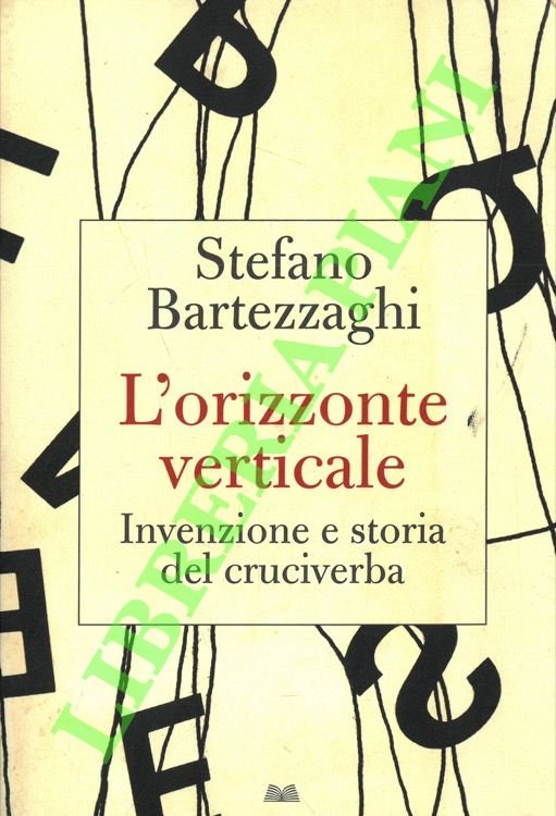 L'orizzonte verticale. Invenzione e storia del cruciverba.