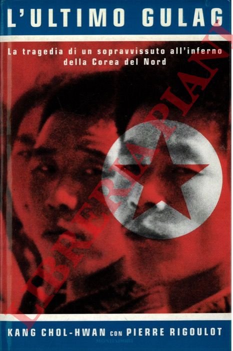 L'ultimo Gulag. La tragedia di un sopravvissuto all'inferno della Corea …