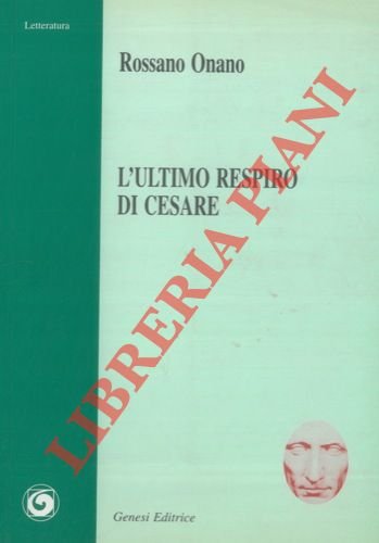 L'ultimo respiro di Cesare.