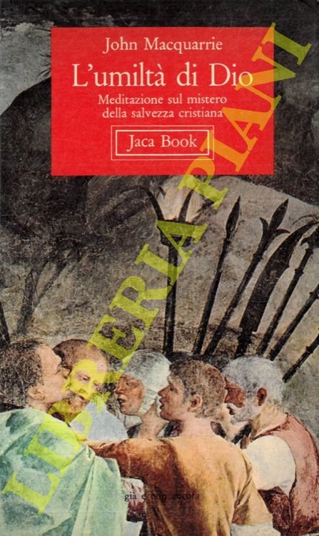 L'umiltà di Dio. Meditazione sul mistero della salvezza cristiana.