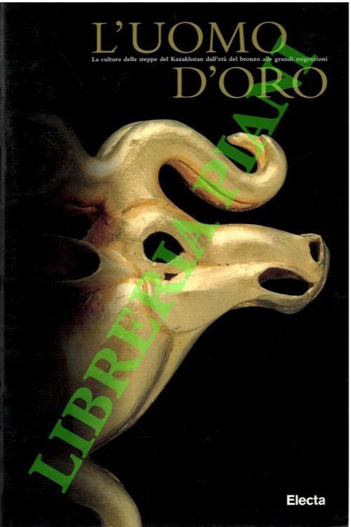 L'uomo d'oro. La cultura delle steppe del Kazakhstan dall'età del …