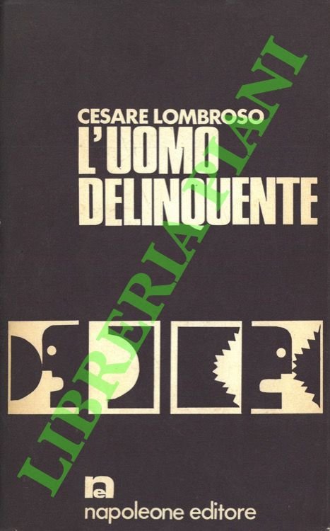 L'uomo delinquente in rapporto all'antropologia, alla giurisprudenza ed alle discipline …