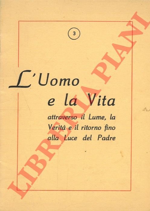 L'uomo e la vita attraverso il Lume, la Verità e …