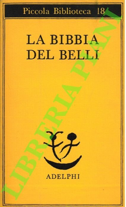 La Bibbia del Belli. I sonetti biblici di Giuseppe Gioachino Belli.