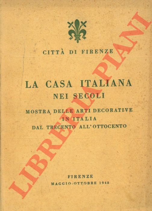 La casa italiana nei secoli. Mostra delle arti decorative in …