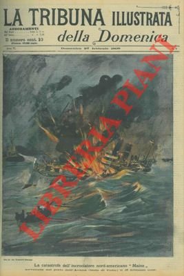 La catastrofe dell'incrociatore nord – americano "Maine" avvenuta nel porto …