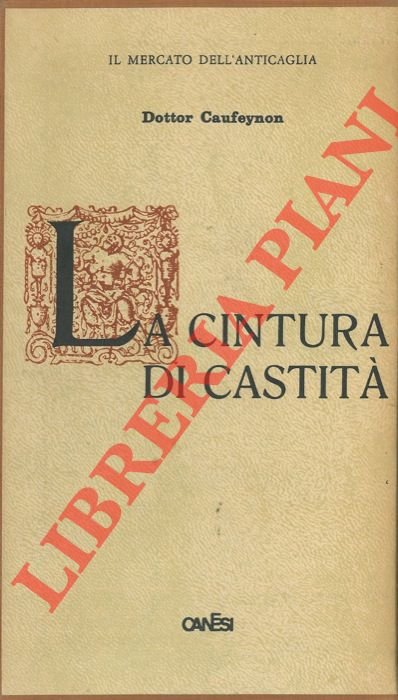 La cintura di castità. Sua storia e suo impiego in …