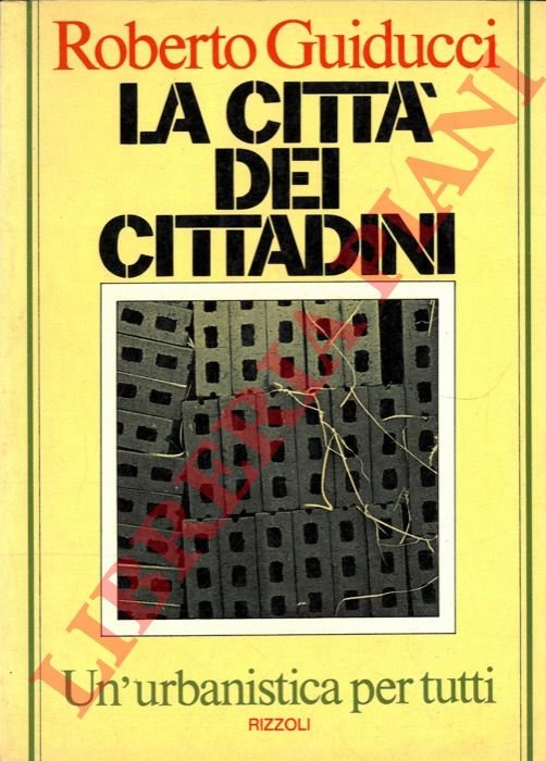 La città dei cittadini. Un'urbanistica per tutti.