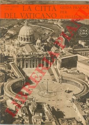 La Città del Vaticano. Guida pratica per il visitatore che …