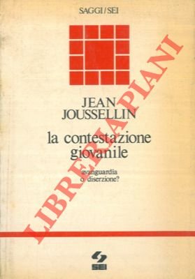 La contestazione giovanile. Avanguardia o diserzione?