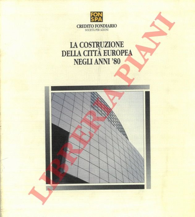 La costruzione della città europea negli anni '80. Indagine su …