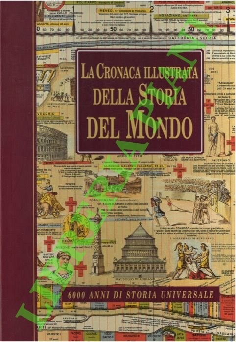 La cronaca illustrata della storia del mondo. 6000 anni di …