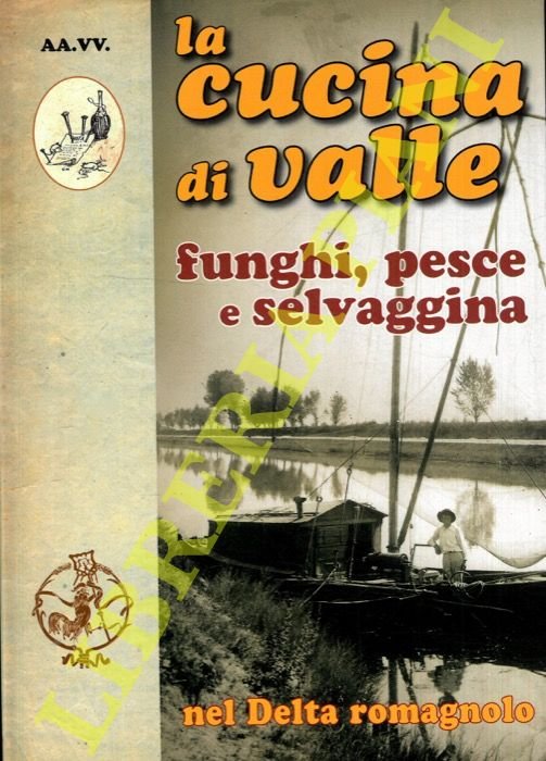 La cucina di valle nel Delta romagnolo. Funghi, pesce e …