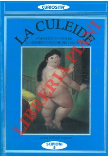La culeide. Poemetto in antitesi al moderno costume dei culi …