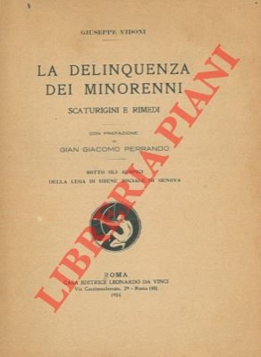 La delinquenza dei minorenni. Scaturigini e rimedi.