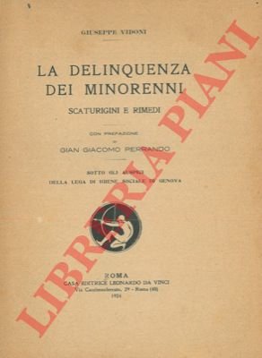 La delinquenza dei minorenni. Scaturigini e rimedi.