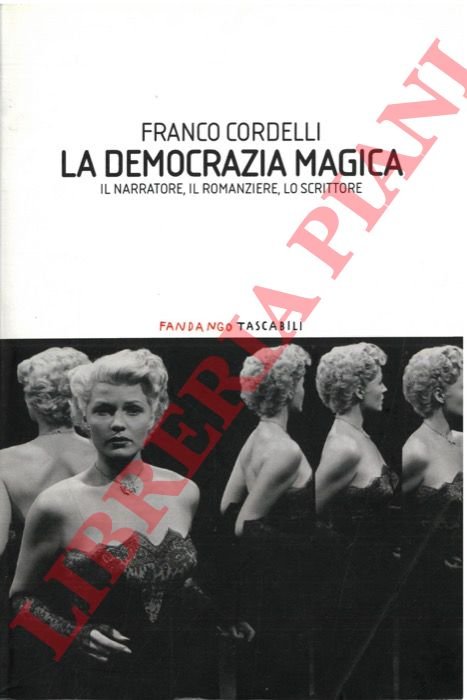 La democrazia magica. Il narratore, il romanziere, lo scrittore.