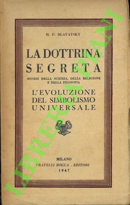 La dottrina segreta: sintesi della scienza, della religione e della …