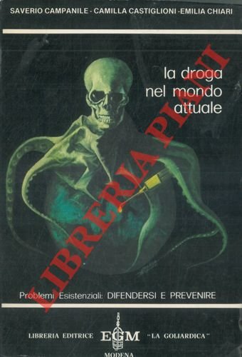 La droga nel mondo attuale. Problemi essenziali: difenderci e prevenire.