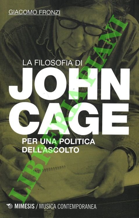 La filosofia di John Cage. Per una politica dell'ascolto.