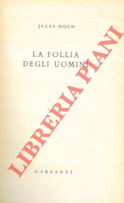 La follia degli uomini.