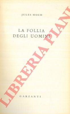 La follia degli uomini.