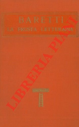 La frusta letteraria. Con una prefazione di Massimo Bontempelli.