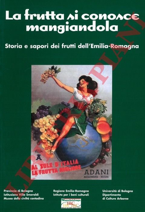 La frutta si conosce mangiandola. Storia e sapori dei frutti …
