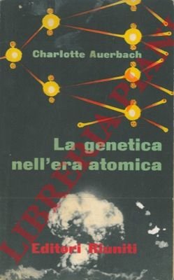 La genetica nell'era atomica.