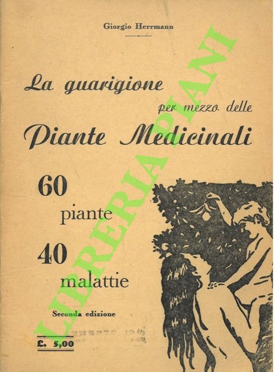 La guarigione per mezzo delle piante medicinali. 60 piante, 40 …