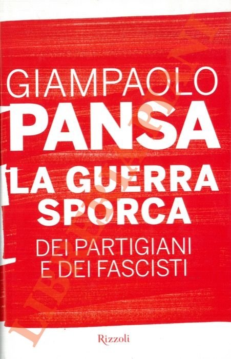La guerra sporca dei partigiani e dei fascisti.