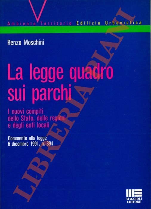 La legge quadro sui parchi. I nuovi compiti dello Stato, …