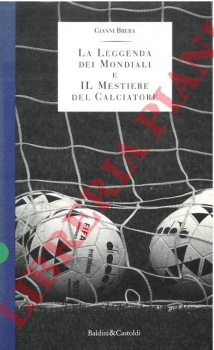 La leggenda dei Mondiali e Il mestiere del calciatore.