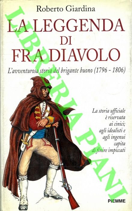 La leggenda di Fra Diavolo. L'avventurosa storia del brigante buono …