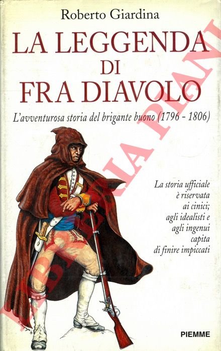 La leggenda di Fra Diavolo. L'avventurosa storia del brigante buono …
