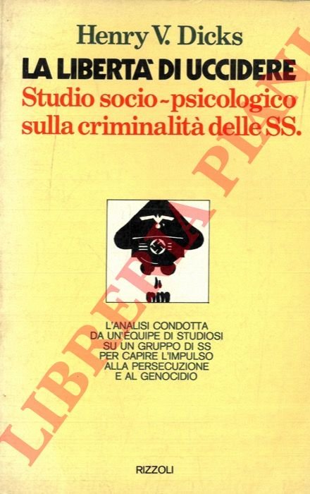 La libertà di uccidere. Studio socio-psicologico sulla criminalità delle SS.