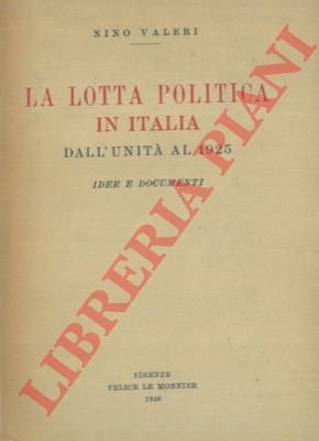 La lotta politica in Italia dall'unità al 1925. Idee e …