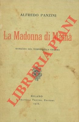 La Madonna di Mamà. Romanzo del tempo della guerra.