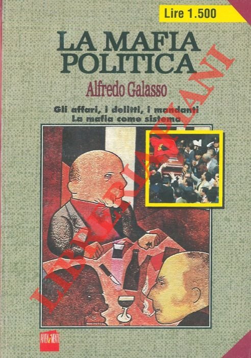 La mafia politica. Gli affari, i delitti, i mandanti. La …