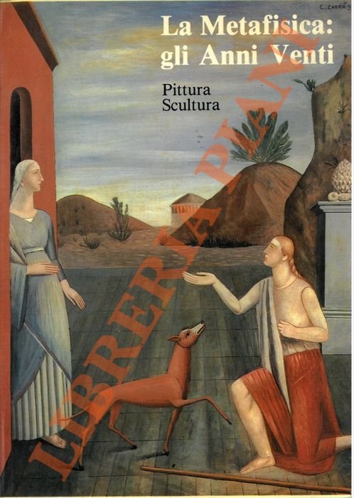 La Metafisica: gli Anni Venti. Volume Primo: Pittura e Scultura.
