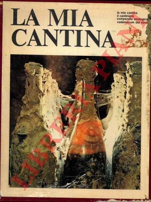 La mia cantina - Il cantiniere - Compendio enologico - …