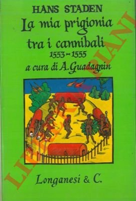La mia prigionia tra i cannibali 1553 - 1555.