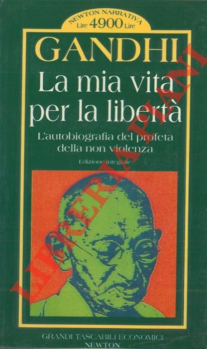 La mia vita per la libertà. L'autobiografia del profeta della …