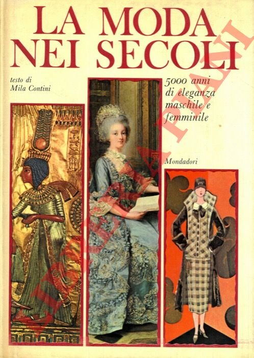 La moda nei secoli. 5000 anni di eleganza maschile e …