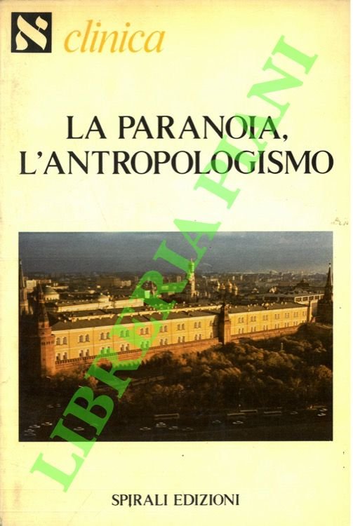 La paranoia. L'antropologismo.